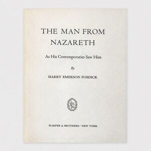 Man from Nazareth As His Contempories Saw Him by Harry Emerson Fosdick 1949